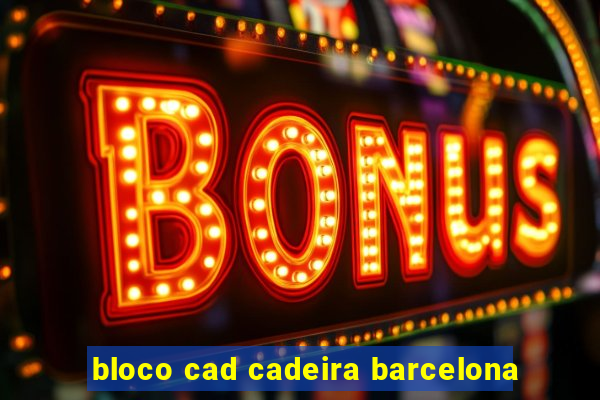 bloco cad cadeira barcelona